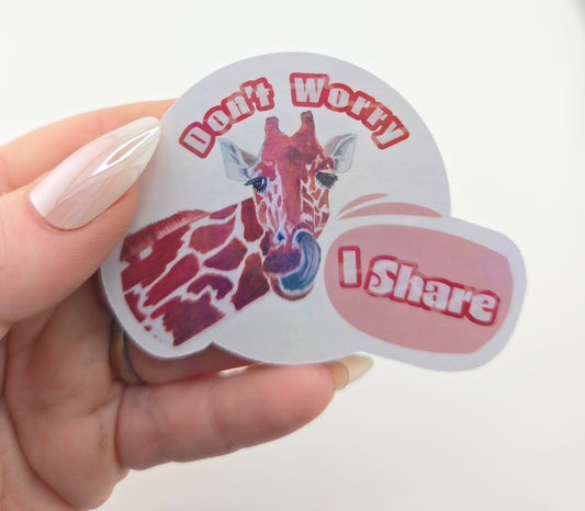 Don't Worry I Share Funny Giraffe Sticker
